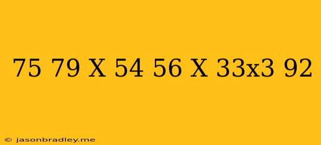 (7^5+7^9)x(5^4+5^6)x(3^3x3-9^2)