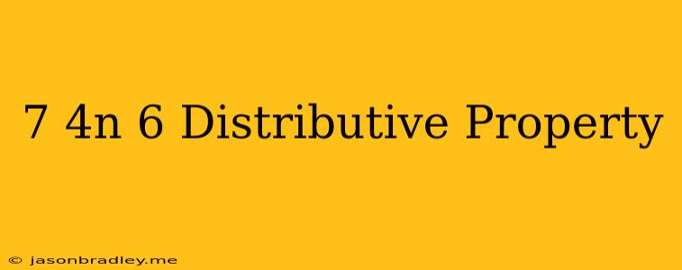 (7-4n)•6 Distributive Property