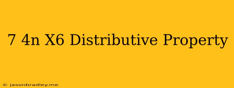 (7-4n)x6 Distributive Property