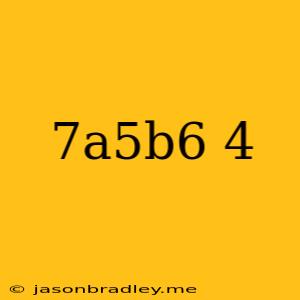 (7a^5b^6)^4