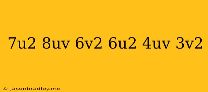 (7u^2+8uv-6v^2)(6u^2+4uv+3v^2)