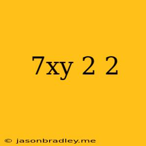 (7xy^-2)^-2