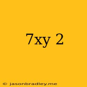 (7xy)^2