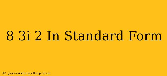 (8+3i)^2 In Standard Form