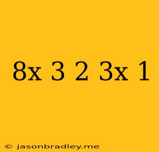 (8x-3)-2(3x+1)