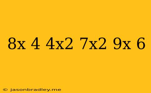 (8x-4-4x^2)+(7x^2-9x-6)