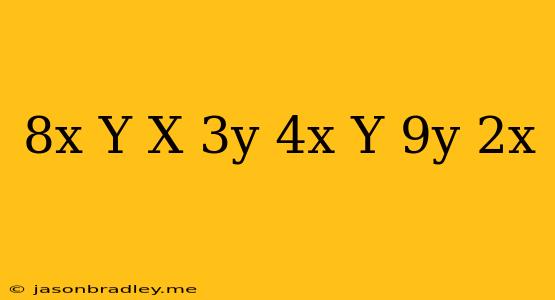 (8x-y)(x+3y)-(4x+y)(9y-2x)