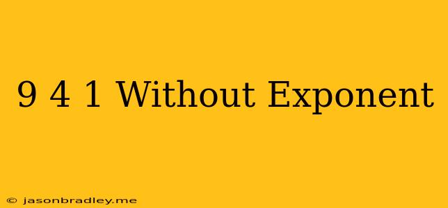 (9/4)^-1 Without Exponent