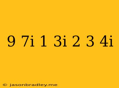 (9-7i)(1+3i)-2(3-4i)