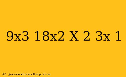 (9x^3-18x^2-x+2)/(3x+1)