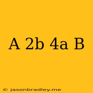 (a+2b)(4a+b)