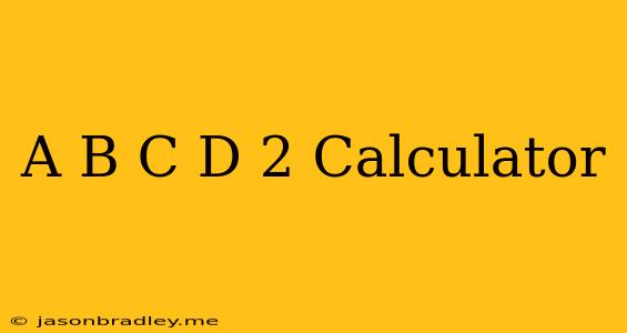 (a+b+c+d)^2 Calculator