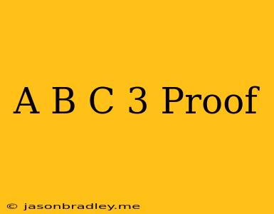 (a+b+c)^3 Proof