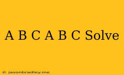 (a+b+c)(a+b-c) Solve