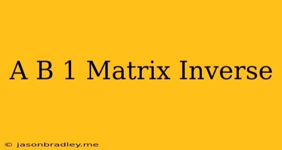 (a+b)^-1 Matrix Inverse