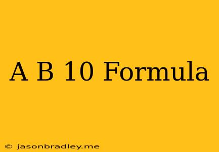 (a+b)^10 Formula