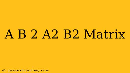 (a+b)^2 = A^2 + B^2 Matrix