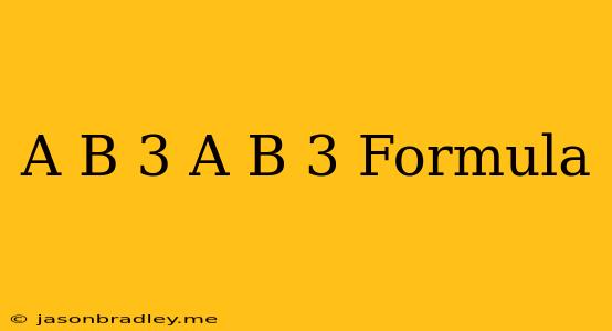 (a+b)^3-(a-b)^3 Formula