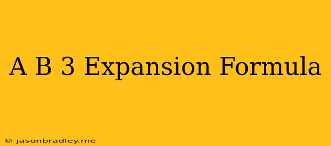 (a+b)^3 Expansion Formula