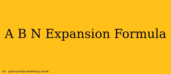 (a+b)^n Expansion Formula