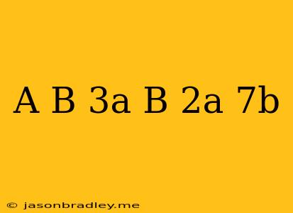 (a+b)(3a-b)(2a+7b)