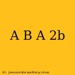 (a+b)(a-2b)