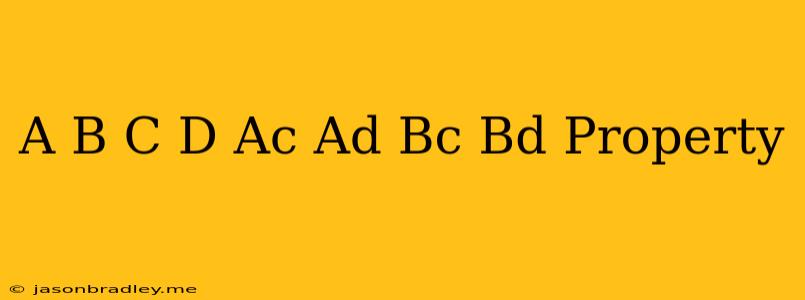 (a+b)(c+d)=ac+ad+bc+bd Property