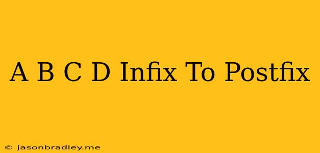 (a+b)*(c+d) Infix To Postfix