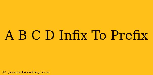 (a+b)*(c+d) Infix To Prefix