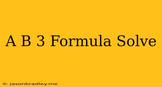 (a+b)3 Formula Solve