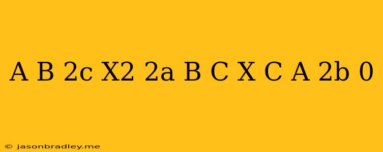 (a+b-2c)x^2+(2a-b-c)x+(c+a-2b)=0