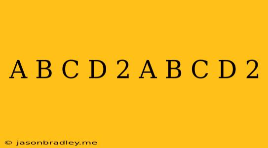 (a+b-c+d)^2-(a-b+c-d)^2