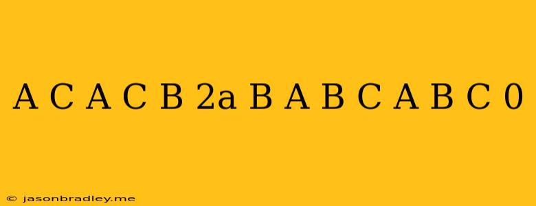 (a+c)(a-c)-b(2a-b)-(a-b+c)(a-b-c)=0