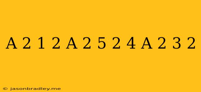 (a^(2)+1)^(2)+(a^(2)+5)^(2)-4(a^(2)+3)^(2)