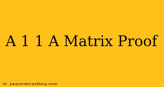 (a^-1)^-1=a Matrix Proof