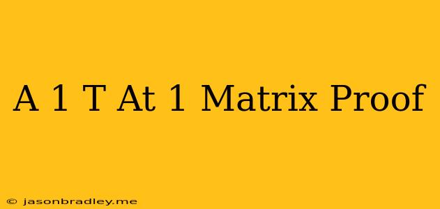 (a^-1)^t = (a^t)^-1 Matrix Proof