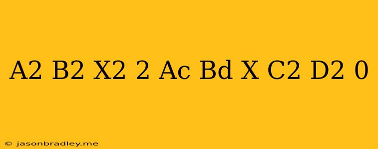 (a^2+b^2)x^2-2(ac+bd)x+(c2+d2)=0