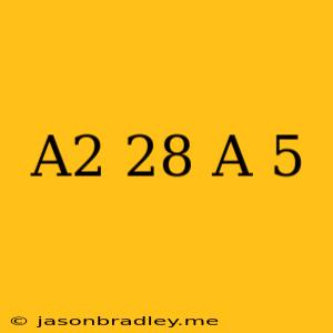 (a^2-28)/(a-5)