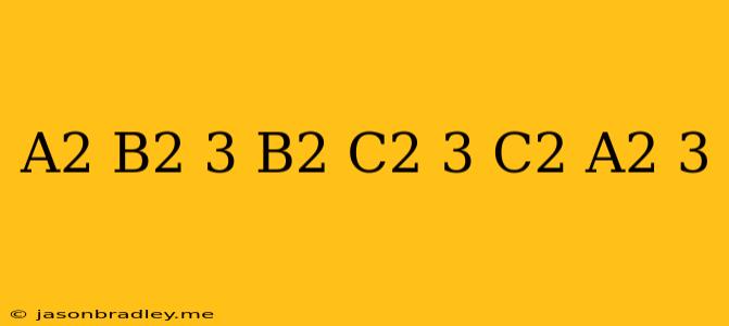 (a^2-b^2)^3+(b^2-c^2)^3+(c^2-a^2)^3