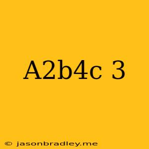 (a^2b^4c)^3