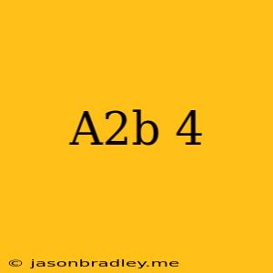 (a^2b)^4