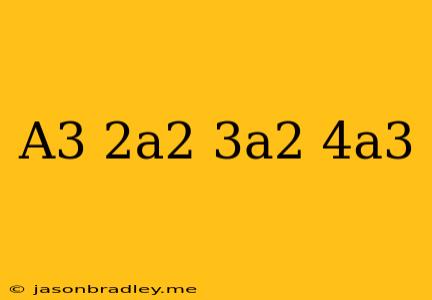 (a^3-2a^2)-(3a^2-4a^3)