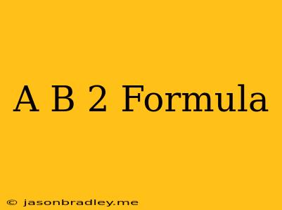 (a*b)^2 Formula