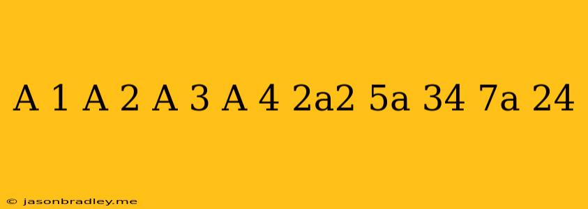 (a-1)(a-2)+(a-3)(a+4)-(2a^2+5a-34)=-7a+24