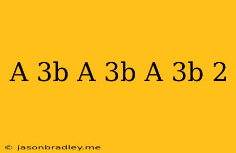 (a-3b)(a+3b)-(a-3b)^2