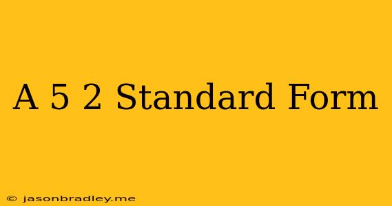 (a-5)^2 Standard Form