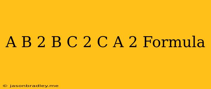 (a-b)^2+(b-c)^2+(c-a)^2 Formula