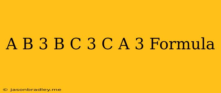 (a-b)^3+(b-c)^3+(c-a)^3 Formula