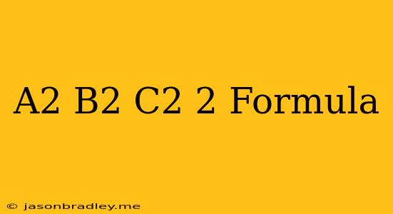 (a2+b2+c2)2 Formula