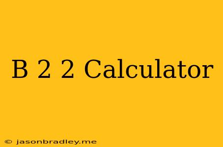 (b/2)^2 Calculator